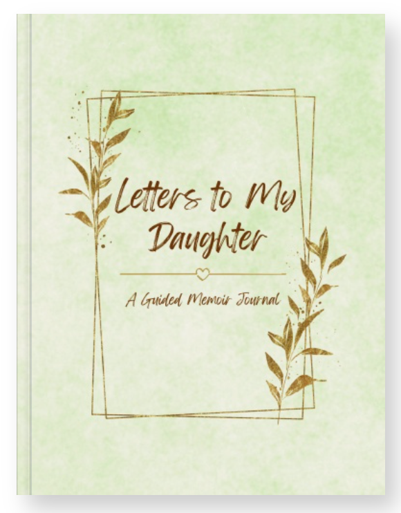 Letters to My Daughter: A Guided Memoir Journal